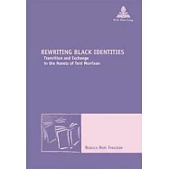 Rewriting Black Identities: Transition and Exchange in the Novels of Toni Morrison