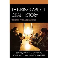 Thinking about Oral History: Theories and Applications