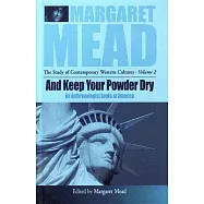 And Keep Your Powder Dry: An Anthropolgist Looks at America