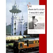 Yet There Isn’t a Train I Wouldn’t Take: Railway Journeys