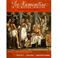 The Humanities in the Western Tradition: Ideas and Aesthetics: Volume I