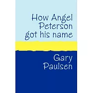 How Angel Peterson Got His Name: And Other Outrageous Tales About Extreme Sports