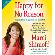 Happy for No Reason: 7 Steps to Being Happy From The Inside Out