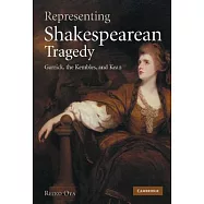 Representing Shakespearean Tragedy: Garrick, the Kembles, and Kean