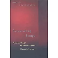 Provincializing Europe: Postcolonial Thought and Historical Difference - New Edition
