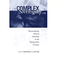 Complex Sovereignty: Reconstituting Political Authority in the Twenty-First Century