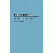 Frederick III: Germany’s Liberal Emperor