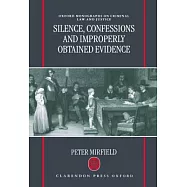 Silence, Confessions and Improperly Obtained Evidence