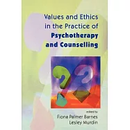 Values and Ethics in the Practice of Psychotherapy and Counselling