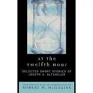 At the Twelfth Hour: Selected Short Stories of Joseph A. Altsheler