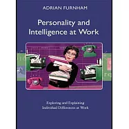 Personality and Intelligence at Work: Exploring and Explaining Individual Differences at Work