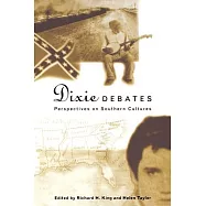 Dixie Debates: Perspectives on Southern Cultures