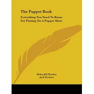 The Puppet Book: Everything You Need to Know for Putting on a Puppet Show