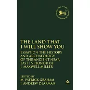 Land That I Will Show You: Essays on the History and Archaeology of the Ancient Near East in Honor of J. Maxwell Miller