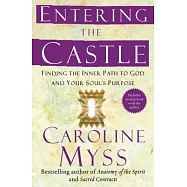 Entering the Castle: Finding the Inner Path to God and Your Soul’s Purpose