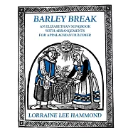 Barley Break: An Elizabethan Songbook With Arrangements for the Appalachian Dulcimer
