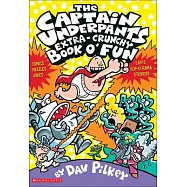 The Captain Underpants Extra-Crunchy Book O’ Fun