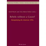 Rebels Without a Cause?: Renegotiating the American 1950s