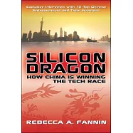 Silicon Dragon: How China Is Winning the Tech Race