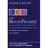 The BrandPromise: How Costco, Ketel One, Make-a-wish, Tourism Vancouver, and Other Leading Brands Make and Keep the