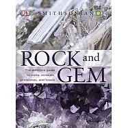 Rock and Gem: The Definitive Guide to Rocks, Minerals, Gemstones, and Fossils