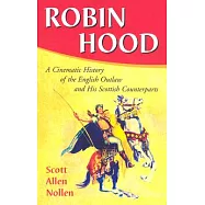Robin Hood: A Cinematic History of the English Outlaw and His Scottish Counterparts