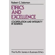 Ethics and Excellence: Cooperation and Integrity in Business