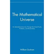 The Mathematical Universe: An Alphabetical Journey Through the Great Proofs, Problems, and Personalities