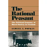 The Rational Peasant: The Political Economy of Rural Society in Vietnam