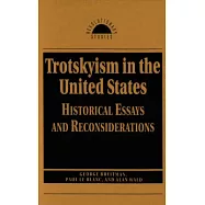 Trotskyism in the United States: Historical Essays and Reconsiderations
