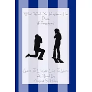 What Would You Pay for the Price of Freedom?: Learn to Live or Live to Learn