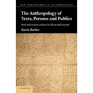 The Anthropology of Texts, Persons and Publics: Oral and Written Culture in Africa and Beyond