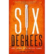 Six Degrees: Our Future on a Hotter Planet