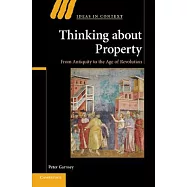 Thinking about Property: From Antiquity to the Age of Revolution