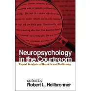 Neuropsychology in the Courtroom: Expert Analysis of Reports and Testimony