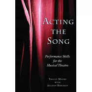Acting the Song: Performance Skills for the Musical Theatre