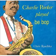 Charlie Parker Played Be Bop
