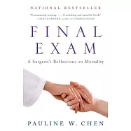 Final Exam: A Surgeon&rsquo;s Reflections on Mortality