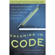 Dreaming in Code: Two Dozen Programmers, Three Years, 4,732 Bugs, and One Quest for Transcendent Software