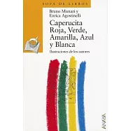 Caperucita Roja, Verde, Amarilla, Azul y Blanca = Little Red Riding Hood, Green, Yellow Blue and White