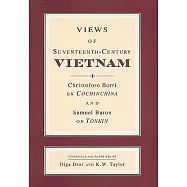 Views of Seventeenth-Century Vietnam: Christoforo Borri on Cochinchina and Samuel Baron on Tonkin