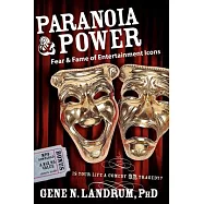 Paranoia & Power: Fear & Fame of Entertainment Icons: Is Your Life a Comedy or a Tragedy?