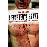 A Fighter’s Heart: One Man’s Journey Through the World of Fighting