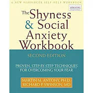 The Shyness & Social Anxiety Workbook: Proven, Step-by-Step Techniques for Overcoming Your Fear