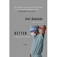 Better: A Surgeon’s Notes on Performance