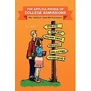 The Applica-Phobia of College Admissions: Why &rdquo;Getting In&rdquo; Starts With Your Resume