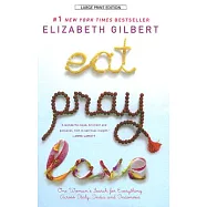 Eat, Pray, Love: One Woman&rsquo;s Search for Everything Across Italy, India and Indonesia