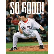 So Good!: The Incredible Championship Season of the 2007 Red Sox