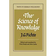 The Science of Knowledge: With the First and Second Introductions
