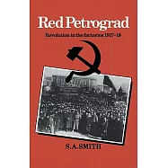Red Petrograd: Revolution in the Factories, 1917-1918